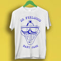 Dr. Feelgood Baby Jane Pub Rock Retro Cool Gift Tee T Shirt 2502