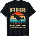 Let's Eat Kids Punctuation Saves Lives Funny Grammar Dino Gift Unisex T-Shirt