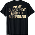(on Back) I Love My Super Hot Beautiful Girlfriend Stay Away  unisex T-Shirt
