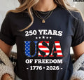 250 Years USA of Freedom Shirt Independence Day T-Shirt Celebrate 250th