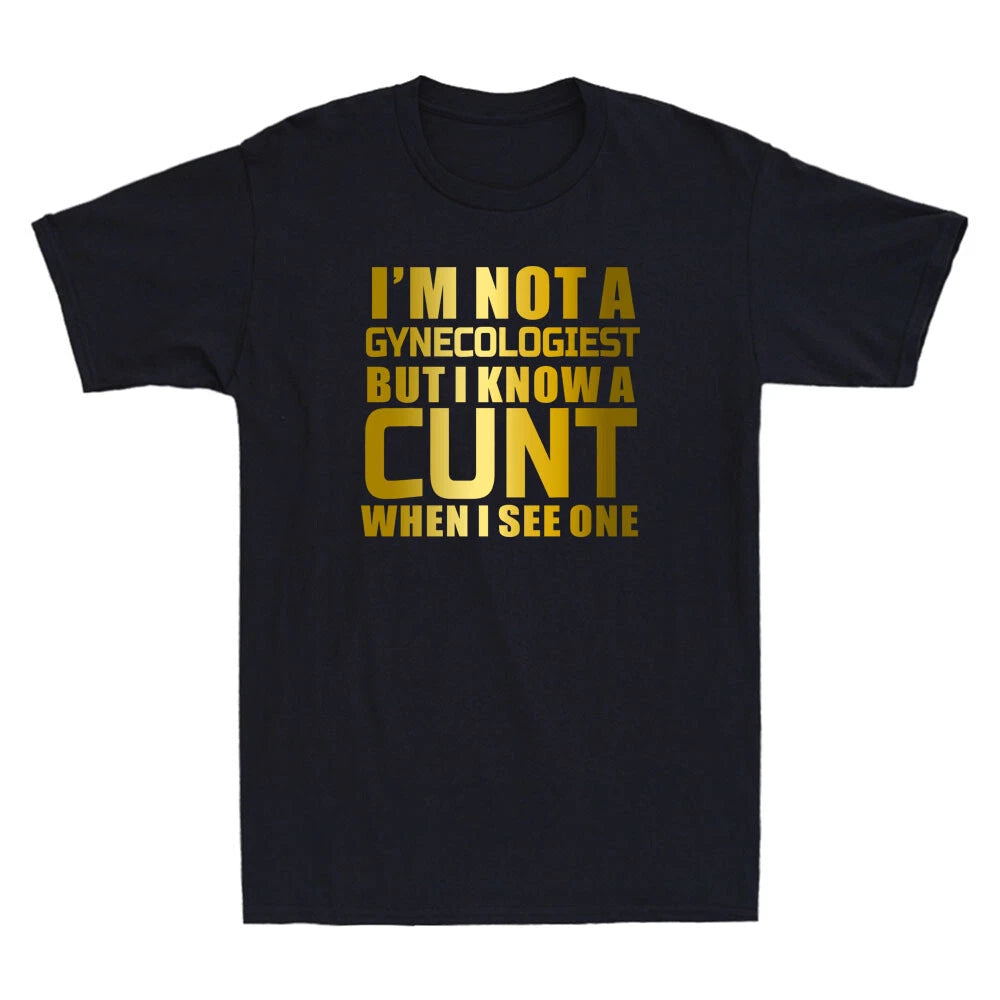 I'm Not A Gynecologist But I.Know Gynecologist GYNO Funny Quote Men's T-Shirt
