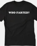 Who farted funny t shirt tee unisex