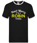Don't Worry It's a ROBIN Thing - Mens Ringer - Surname Custom Name Family