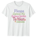 Please Cancel My Subscription To Womens T-Shirt Retro Sassy Sarcastic Humor