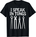 Funny I Speak In Tongs Blacksmith T-Shirt Gift Idea MM Gift Unisex T-Shirt