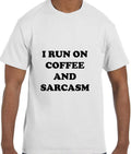 Funny Humor I Run on Coffee and Sarcasm T-Shirt tshirt
