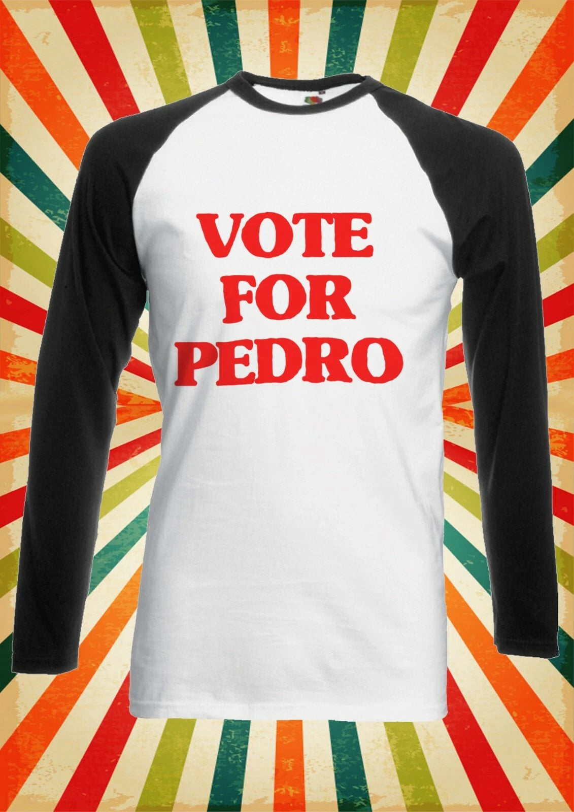 Vote For Pedro Retro Funny Men Women Long Short Sleeve Baseball T Shirt 2518