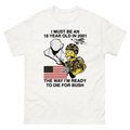 I Must Be An 18 Year Old In 2001 The Way I'm Ready To Die For Bush Shirt