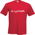 #WHATEVER - FUNNY SLOGAN  Mens Womens Kids T-Shirt