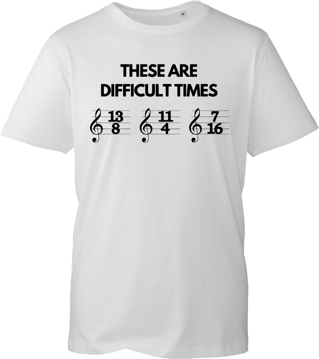 These Are Difficult Times T Shirt Unisex Black Music Sheet Note Funny Gift UK