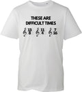 These Are Difficult Times T Shirt Unisex Black Music Sheet Note Funny Gift UK
