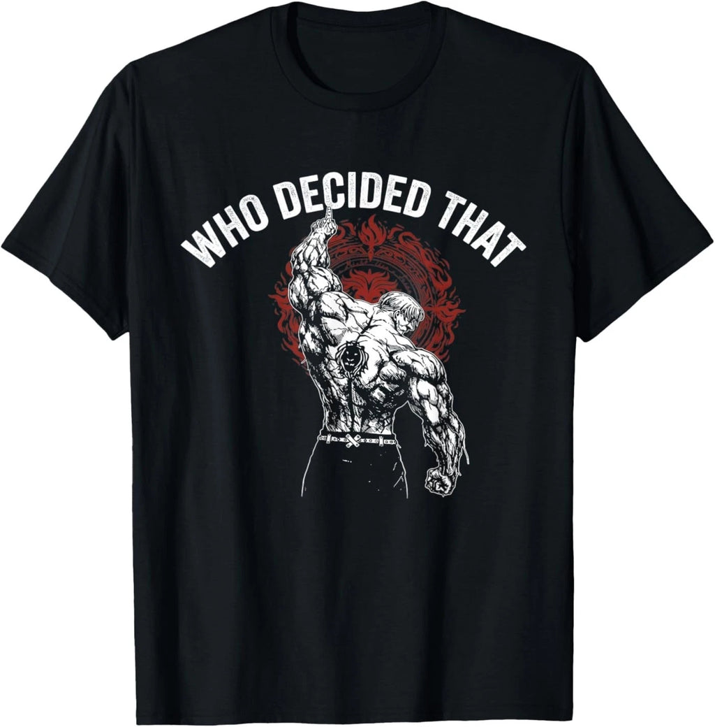 Who Decided that Gym Workout Bodybuilding T-Shirt