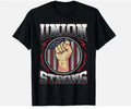 Union Strong Shirt Union Worker Labor Day Gift Men Women Gift Unisex T-Shirt