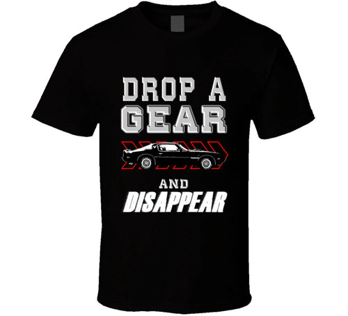 1979 Pontiac Firebird Trans Am Drop A Gear And Disappear Car Enthusiasts T Shirt