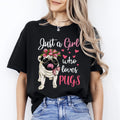 Just a girl who loves Pugs T-Shirt gift Pug Dog mom Unisex tee Black Navy Dark H