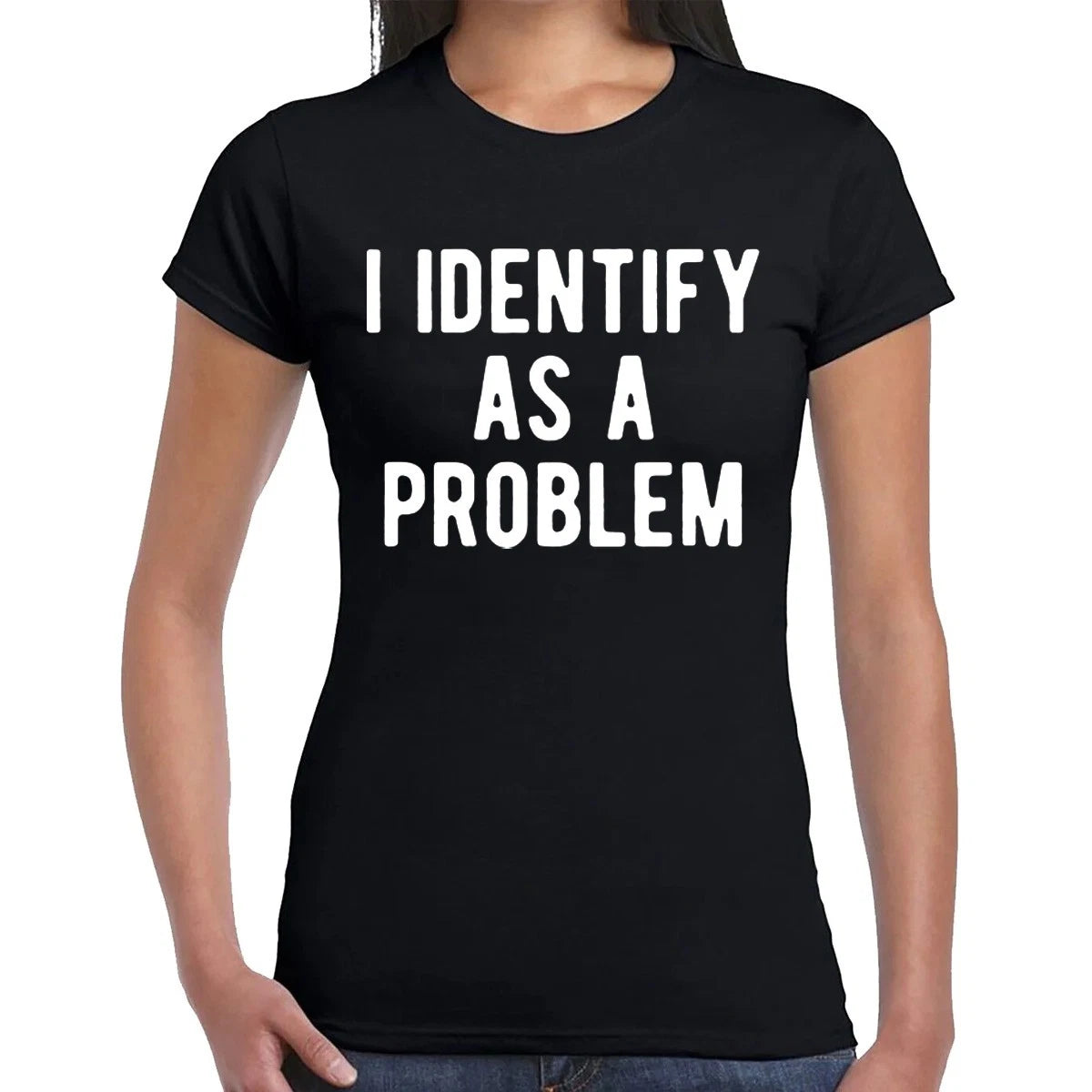 I IDENTIFY AS A PROBLEM | GOOD GIRL | NOVELTY | JOKE  | T-SHIRT LADIES TEE TOP