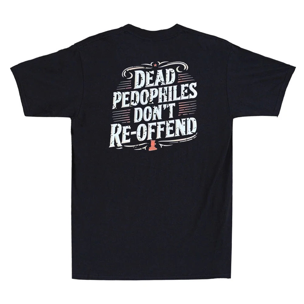 Dead Pedophiles Don'T Reoffend Protective Parent Quote Back Tee (1)