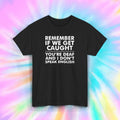 Funny If We Get Caught Shirt S-5XL Sarcastic Humor Statement Friends Gift Tee