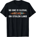 No One Is Illegal On Stolen Land Native American Unisex T-Shirt