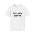 Expensive & Difficult T-Shirt | Bold Text Statement Tee