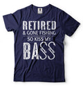 Mens Retired Shirt Gone Fishing So Kiss My Bass Shirt Fishing Joke Shirt For Dad