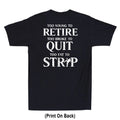 Too Young To Retire Too Fat To Strip Funny Saying (Print On Back) Men's T-Shirt