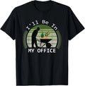 I'll be in My Office Garden Funny Father's Day Gardening T-Shirt