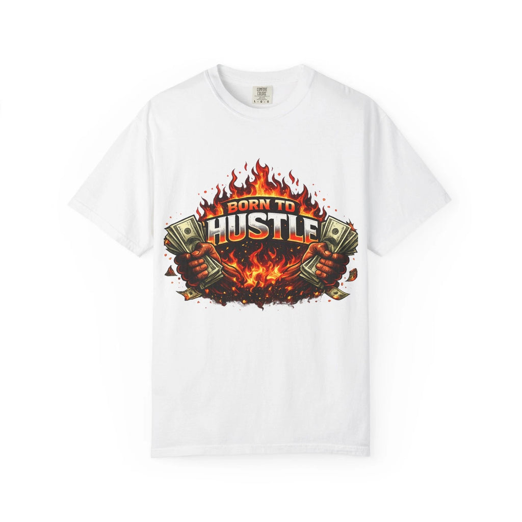 Born To Hustle Flame Graphic T-Shirt Money Streetwear Motivational Unisex Tee