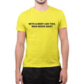 Funny Slogan T-Shirt ‘With a Body Like This Who Needs Hair’ Custom