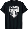 Im With Stupid Arrow Pointing Down Funny Classic Humor Party Graphic T Shirt