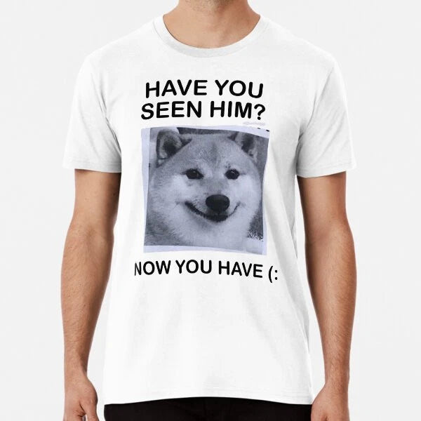 Have You Seen Him? Premium T-Shirt S to 5XL Made in the AU/USA T-Shirt