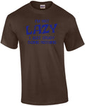 I'm Not Lazy... I Enjoy Doing Nothing! T-Shirt