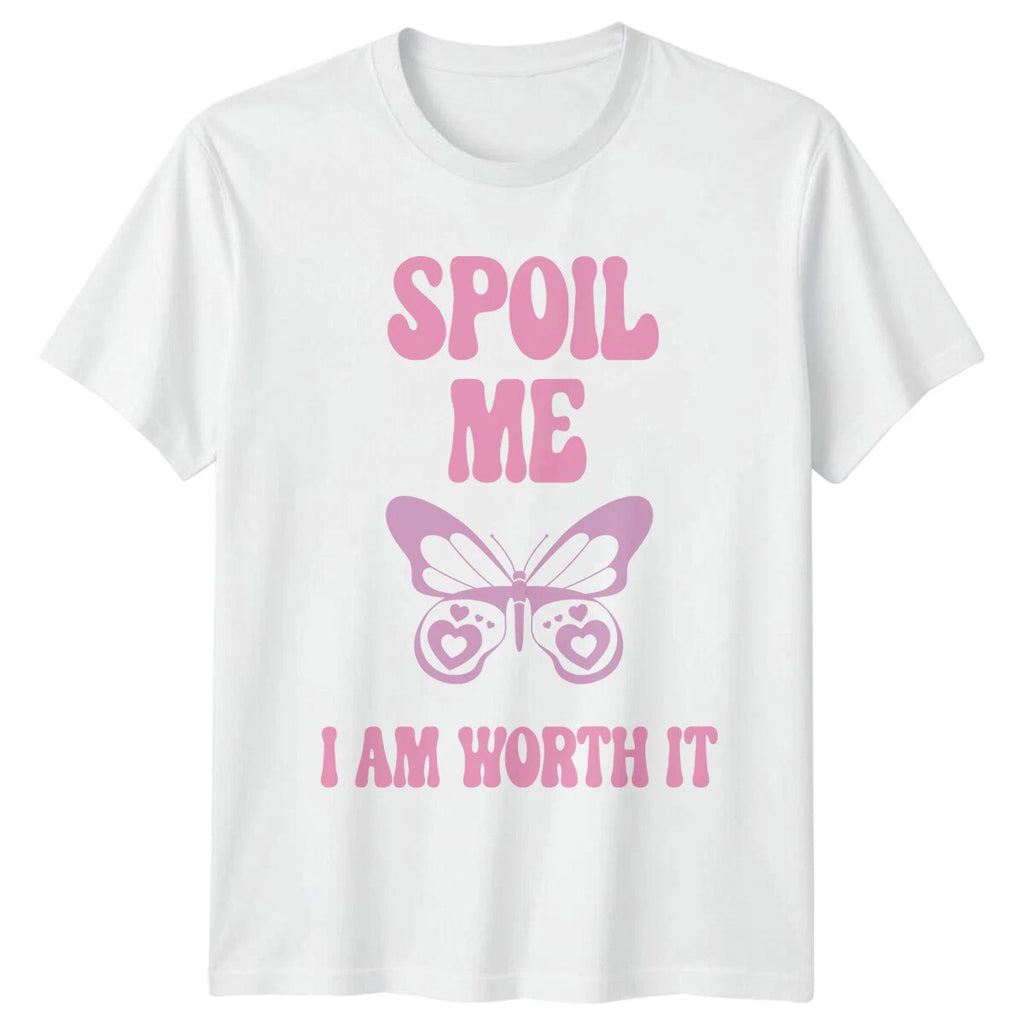 Spoil Me I Am Worth It Butterfly T-Shirt, Feminist Slogan Tee