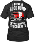 Concrete Truck Good Dump I Love A Its Not Cement T-Shirt Made In USA S To 5XL