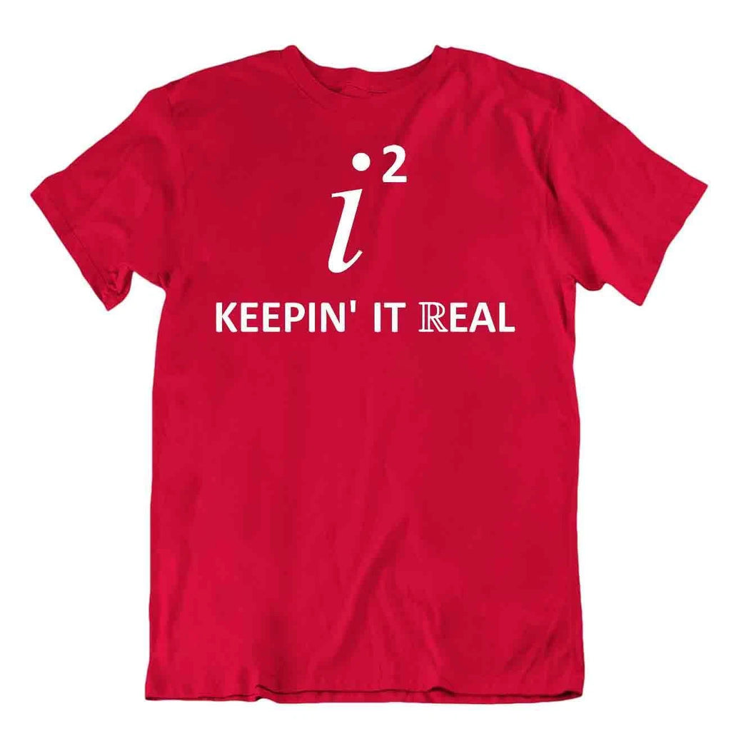 Keepin It Real Science T-Shirt Tee Math Joke Shirt Complex Numbers Shirts