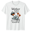 Whatever Life Throws At You Duck T-Shirt 2026 Birthday Gift For Him And Her