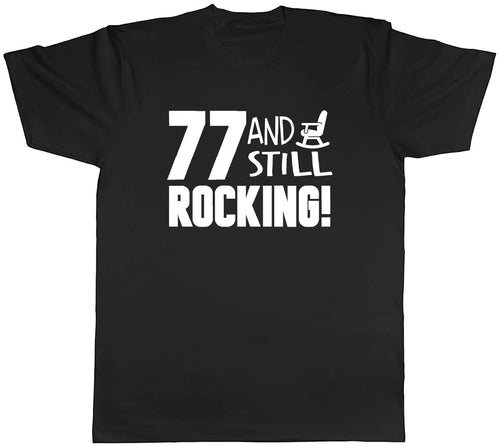 77 and still Rocking Funny Birthday Mens Unisex T-Shirt Tee