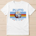 Pluto Never Forget 1930 2006 Science Space Planet Funny Gift Tee T Shirt 2921