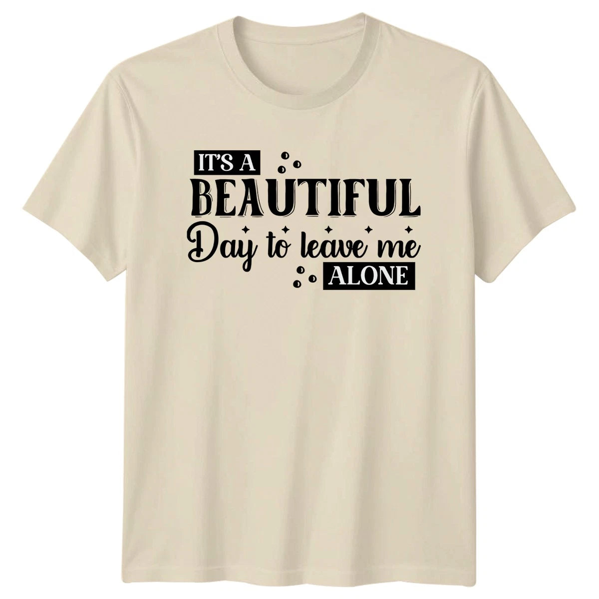 Its A Beautiful Day Unisex T-Shirt Introvert Humor Birthday Gift