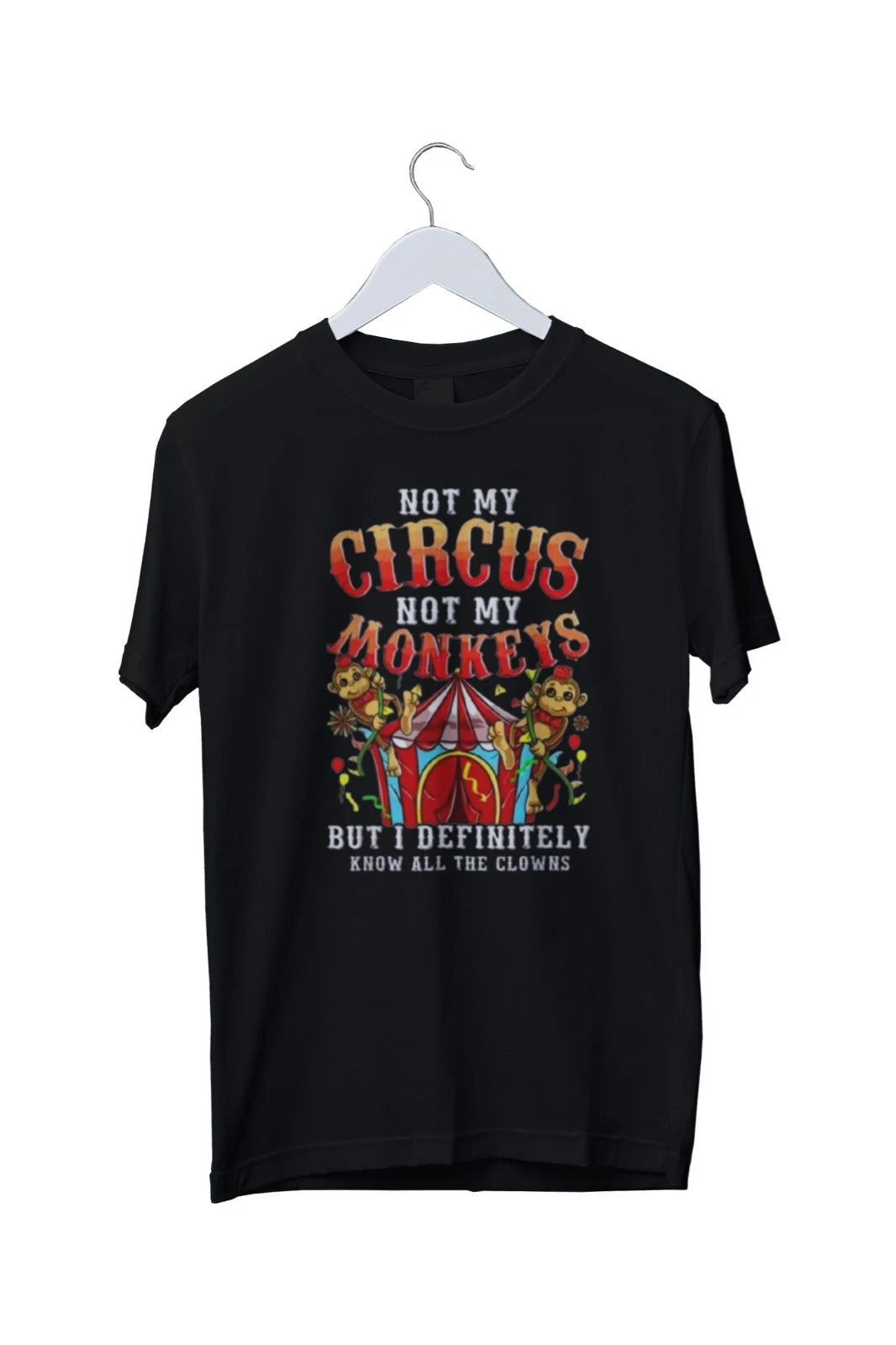 Not My Circus Not My Monkeys Funny Graphic Unisex T-Shirt S M L XL 2 3 4 XL