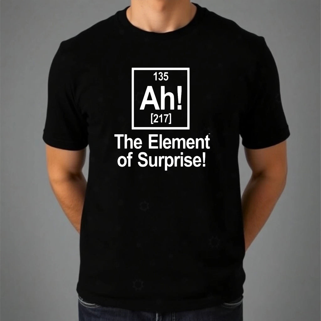 The Element Of Surprise T-shirt Funny Periodic Table Lab Top New Men's Gift Tee
