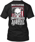ironworker Is The Baddest T-Shirt Made in the USA Size S to 5XL
