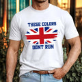 These Colors Dont Run UK Union T-Shirt - British Patriotic Jack Pride Flag Tee