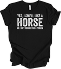 Yes I Smell Like A Horse No I Don't Consider This A Problem Funny Horse Riding