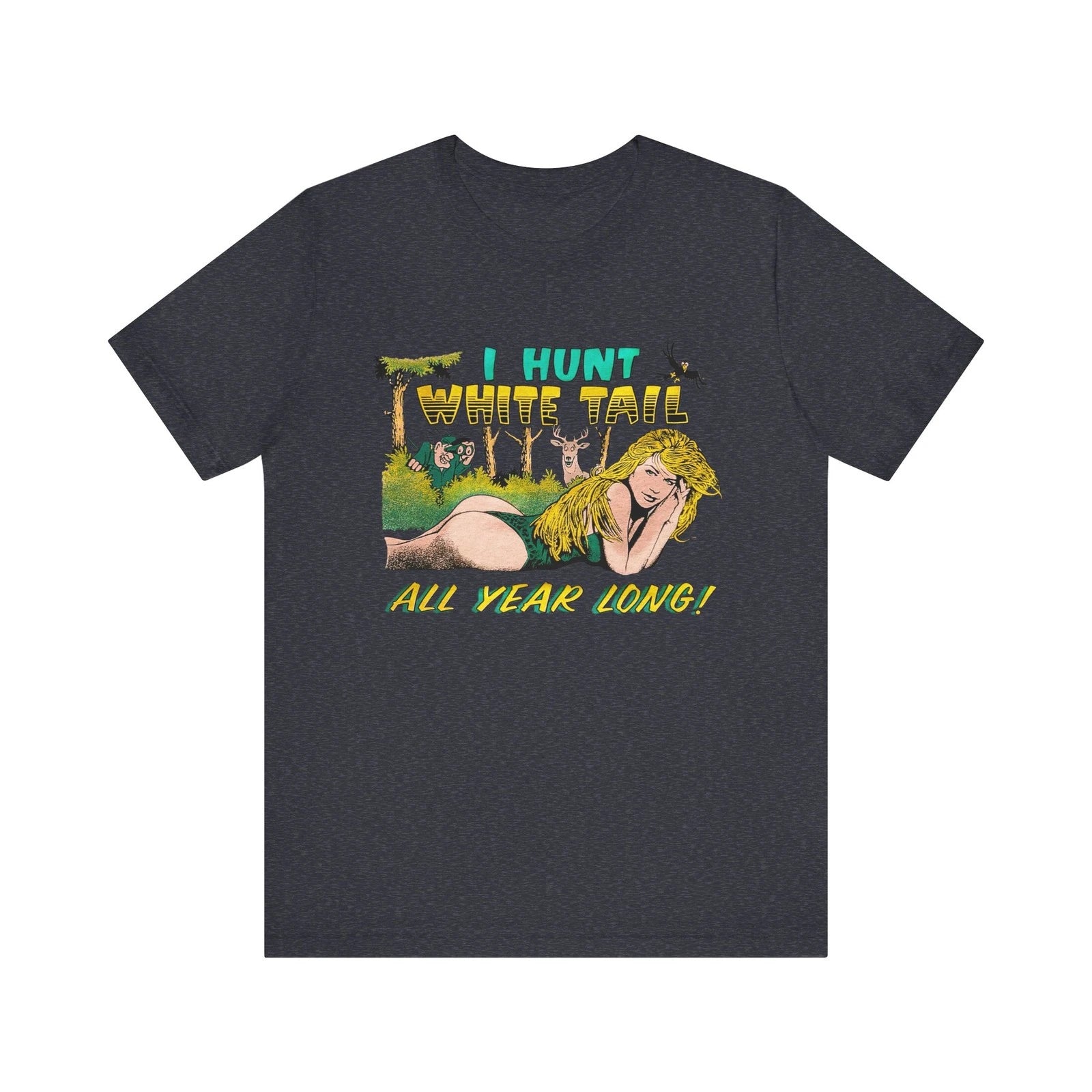 I Hunt White Tail All Year Long T-shirt Vtg Pin-Up Funny Buck Deer Hunting Tee