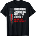 Unvaccinated Conservative Meat Eating Gun Funny Gift Unisex T-Shirt