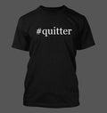#quitter - Men's Funny T-Shirt New RARE