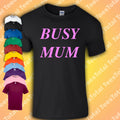 Busy Mum T-Shirt | Queer Gay Men Unisex Gift Camp