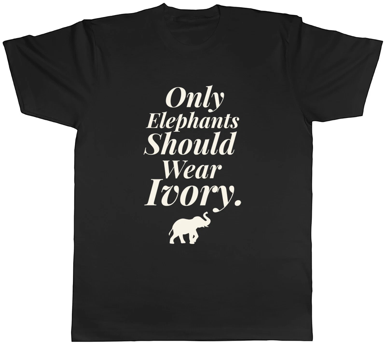 Save the Elephant Mens T-Shirt Only Elephants Should Wear Ivory Tee Gift