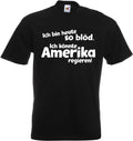 #183 Fun T-Shirt "I'm So Stupid - Could Rule America" Size 116-152 / S-5XL